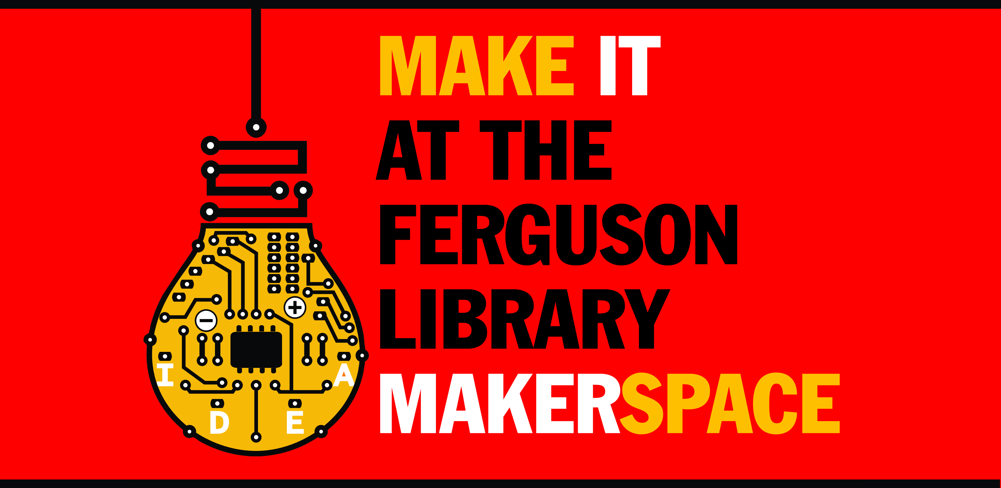 Make it at the Ferguson Library Makerspace